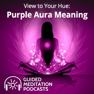 View to Your Hue: Purple Aura Meaning Guided Meditation by Psychic Lacey