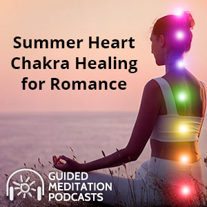 Summer Heart Chakra Healing for Romance by Psychic Zamara